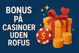 Nye Danske Online Casinoer Uden Rofus Spil Uden Bekymringer